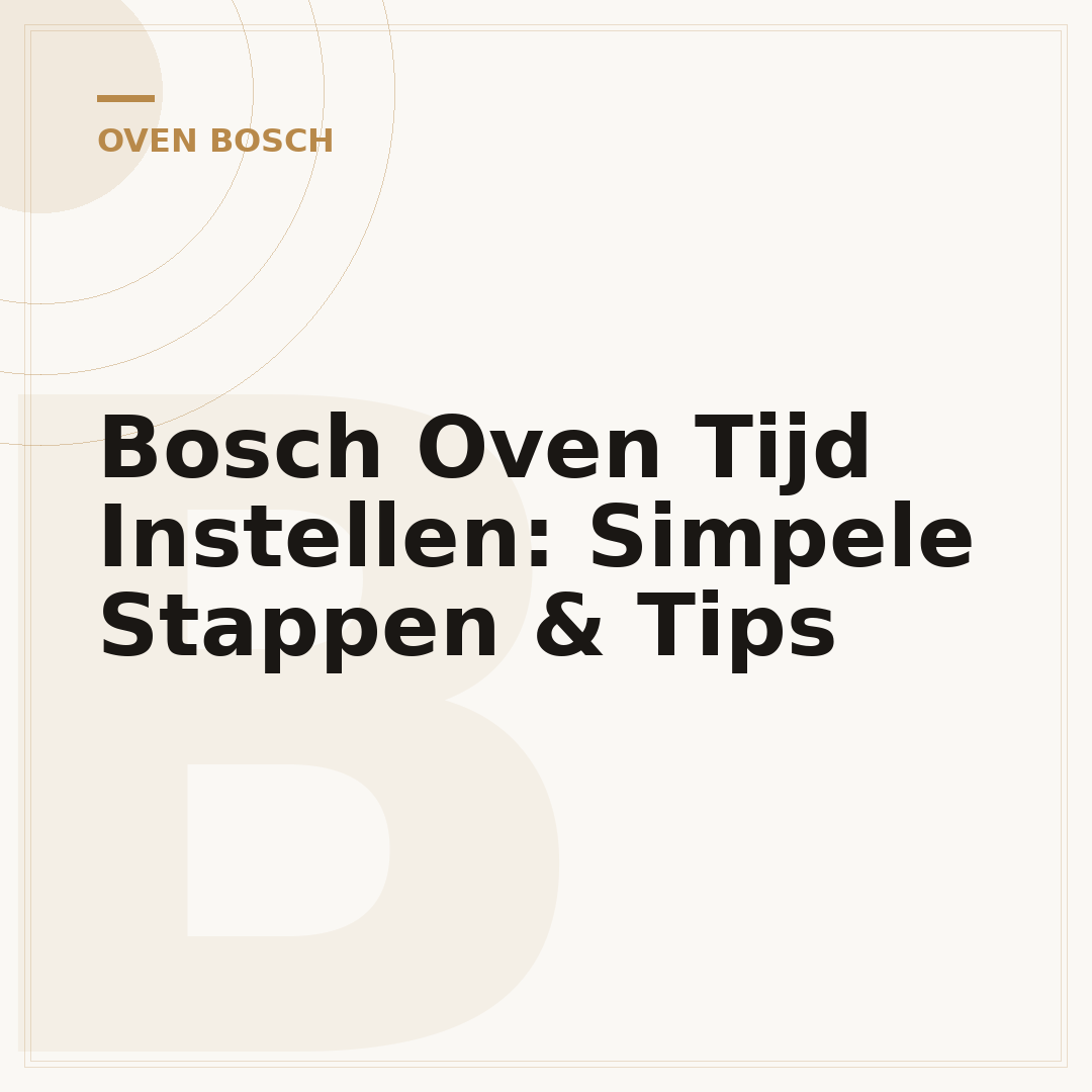 Bosch Oven Tijd Instellen: Simpele Stappen & Tips