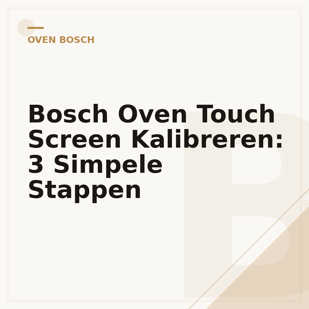 Bosch Oven Touch Screen Kalibreren: 3 Simpele Stappen