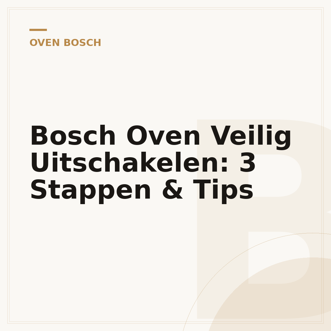 Bosch Oven Veilig Uitschakelen: 3 Stappen & Tips