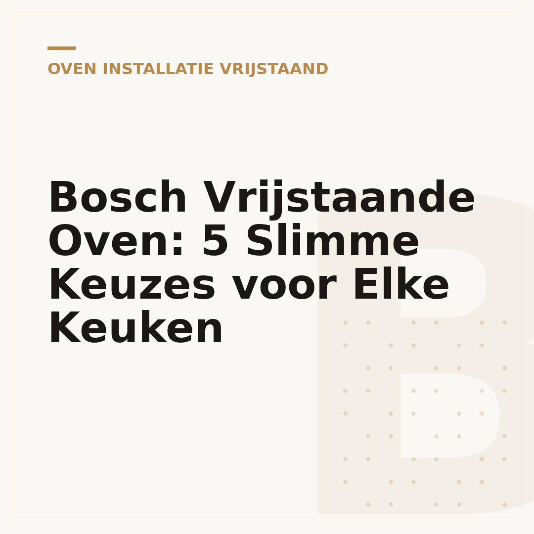 Bosch Vrijstaande Oven: 5 Slimme Keuzes voor Elke Keuken
