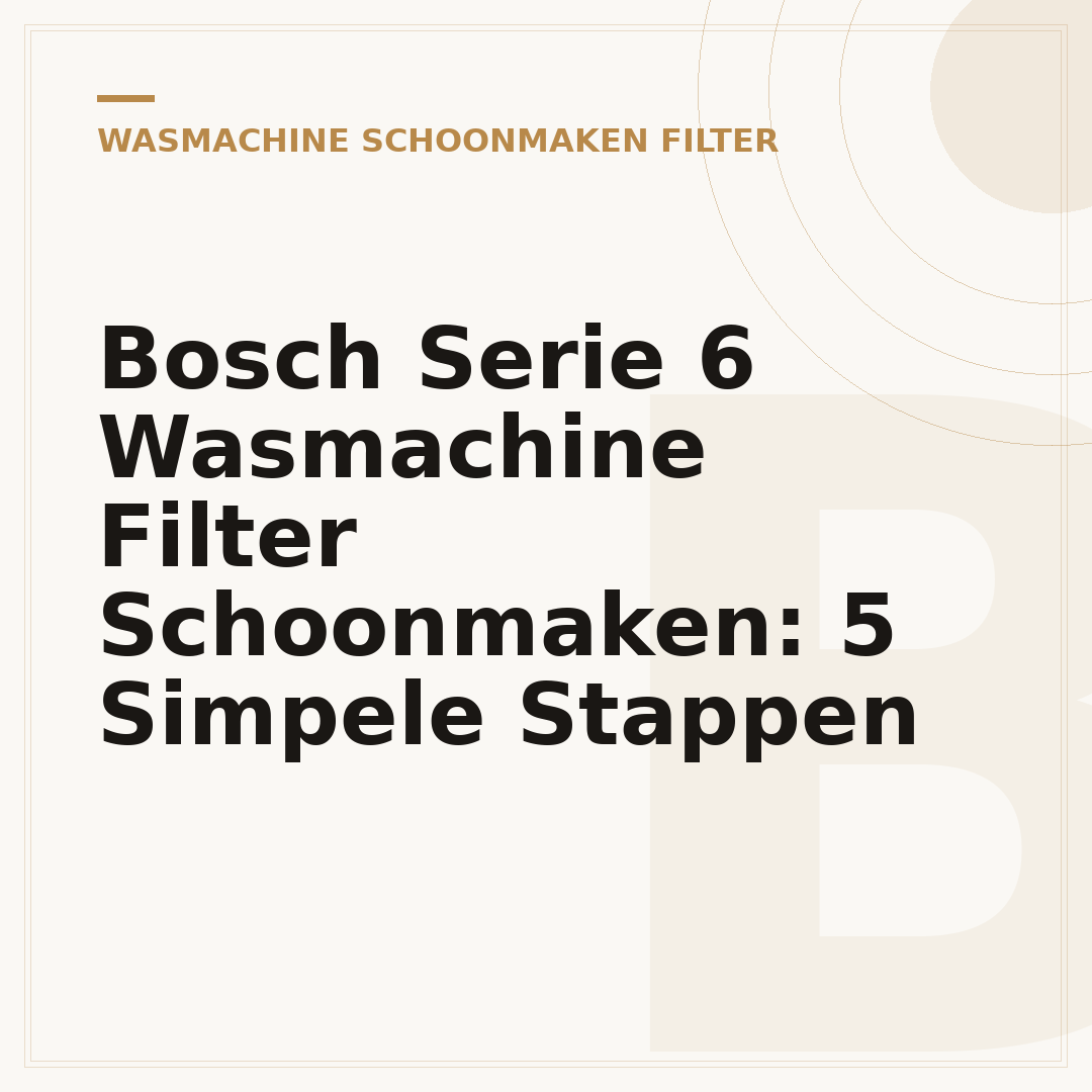 Bosch Serie 6 Wasmachine Filter Schoonmaken: 5 Simpele Stappen