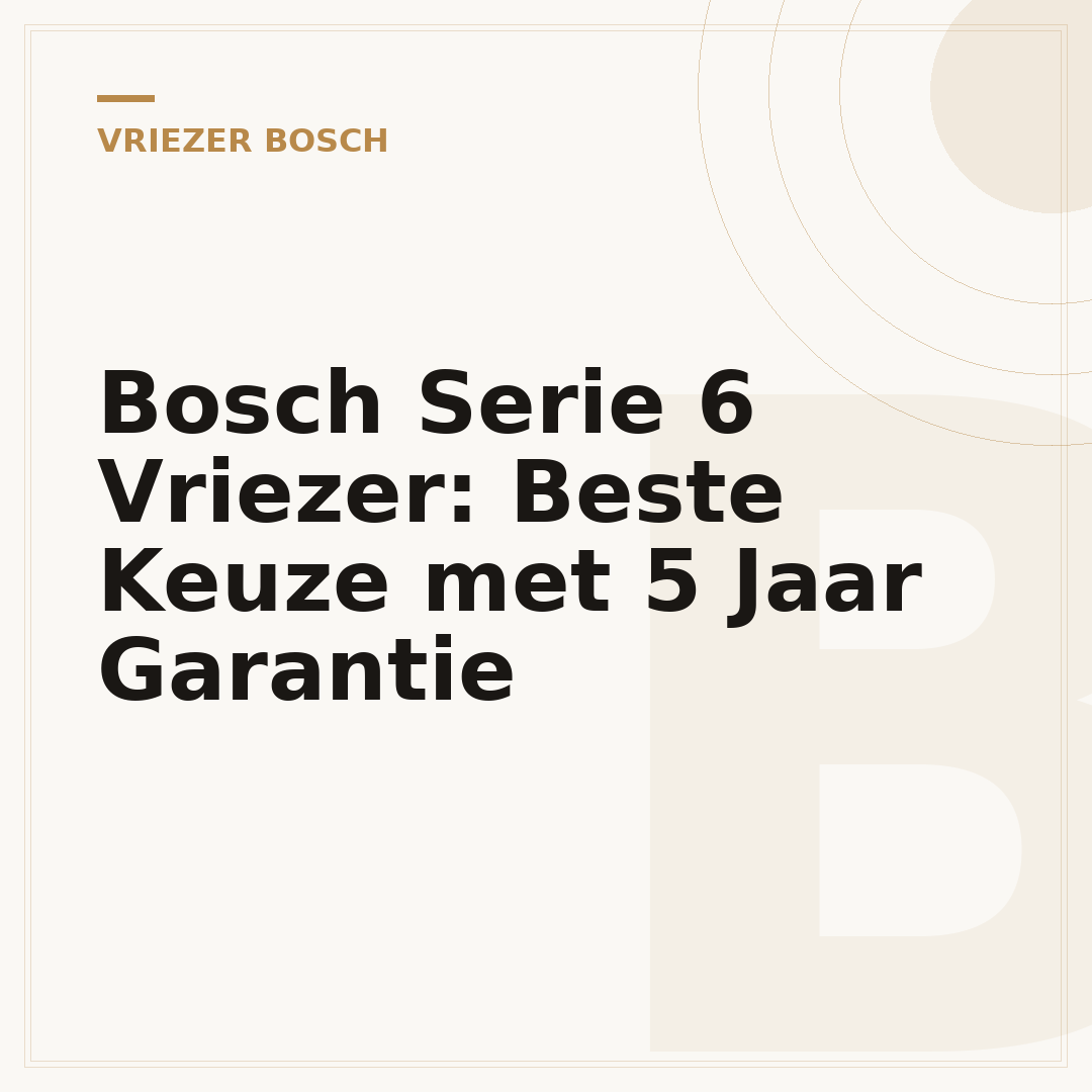 Bosch Serie 6 Vriezer: Beste Keuze met 5 Jaar Garantie