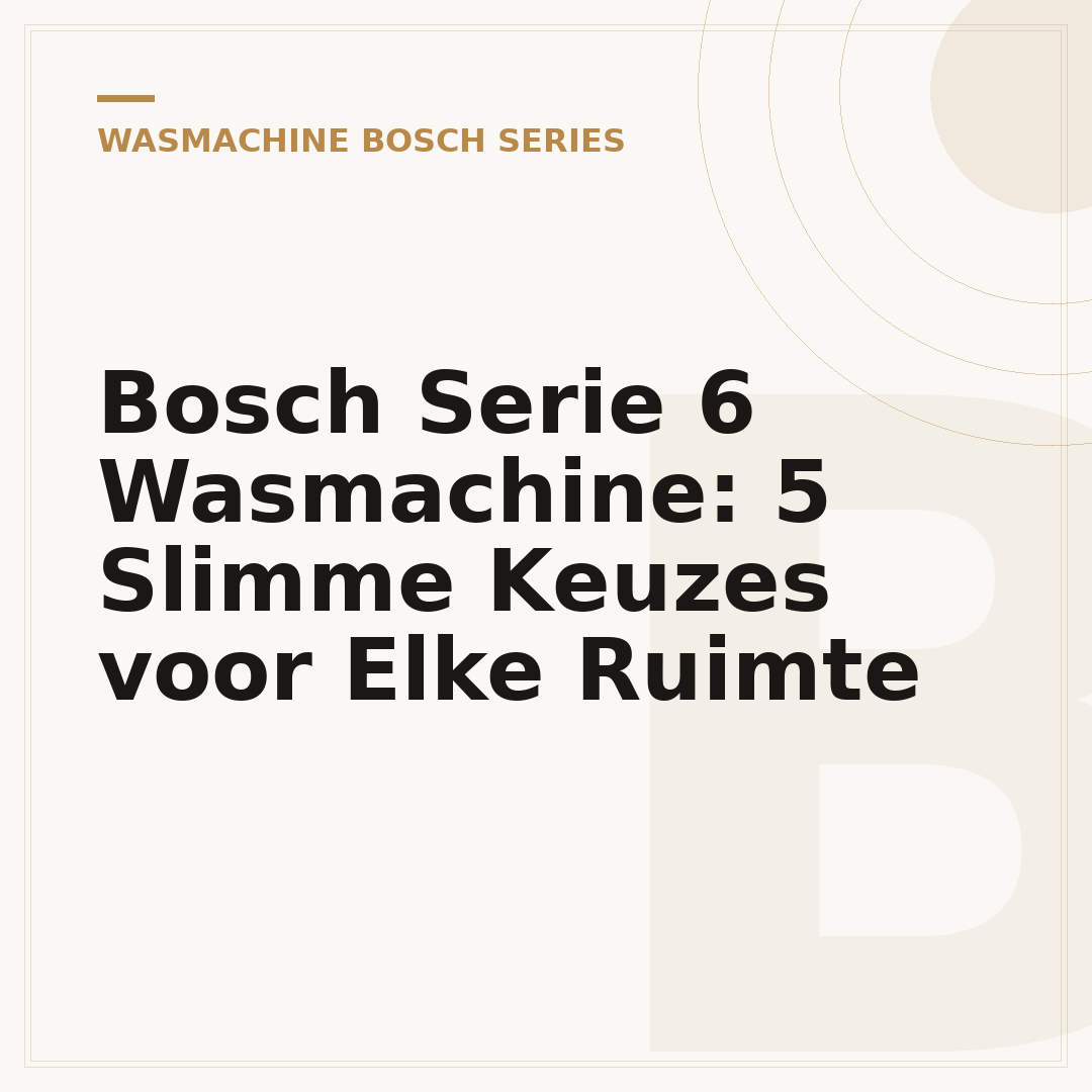Bosch Serie 6 Wasmachine: 5 Slimme Keuzes voor Elke Ruimte