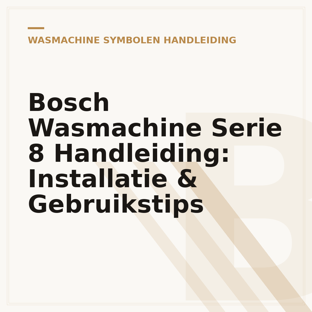 Bosch Wasmachine Serie 8 Handleiding: Installatie & Gebruikstips