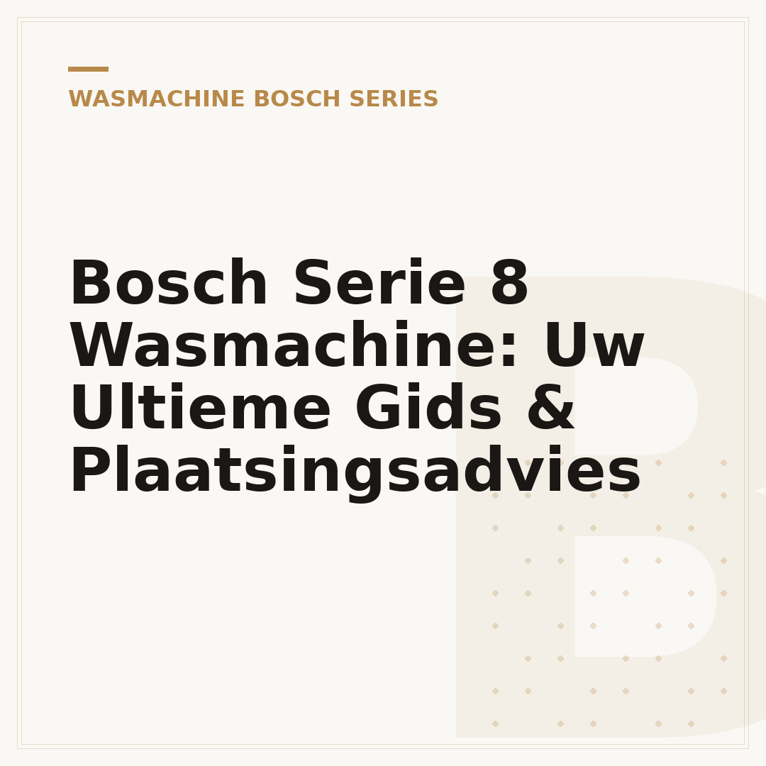 Bosch Serie 8 Wasmachine: Uw Ultieme Gids & Plaatsingsadvies