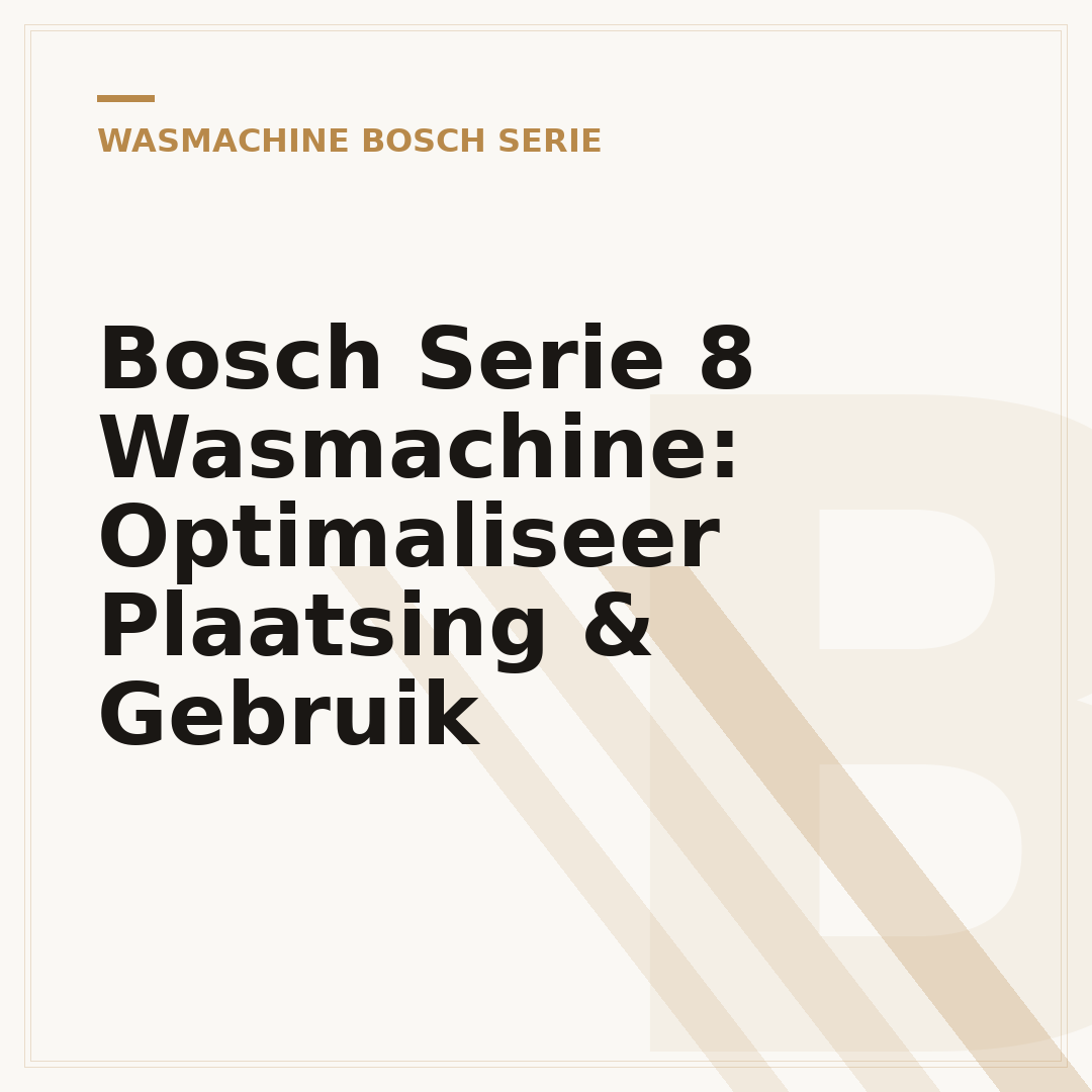 Bosch Serie 8 Wasmachine: Optimaliseer Plaatsing & Gebruik