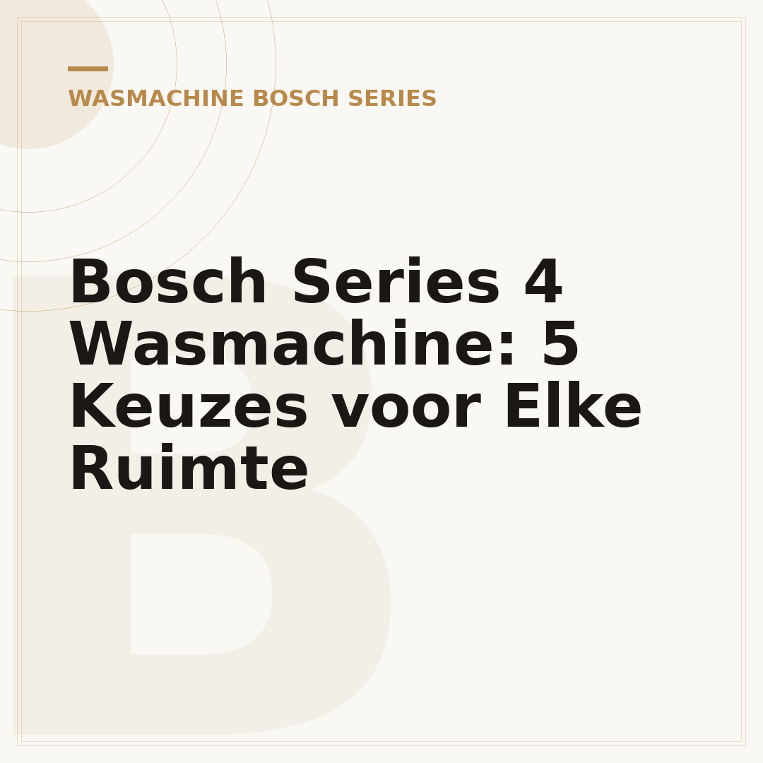 Bosch Series 4 Wasmachine: 5 Keuzes voor Elke Ruimte
