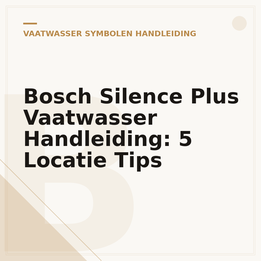 Bosch Silence Plus Vaatwasser Handleiding: 5 Locatie Tips