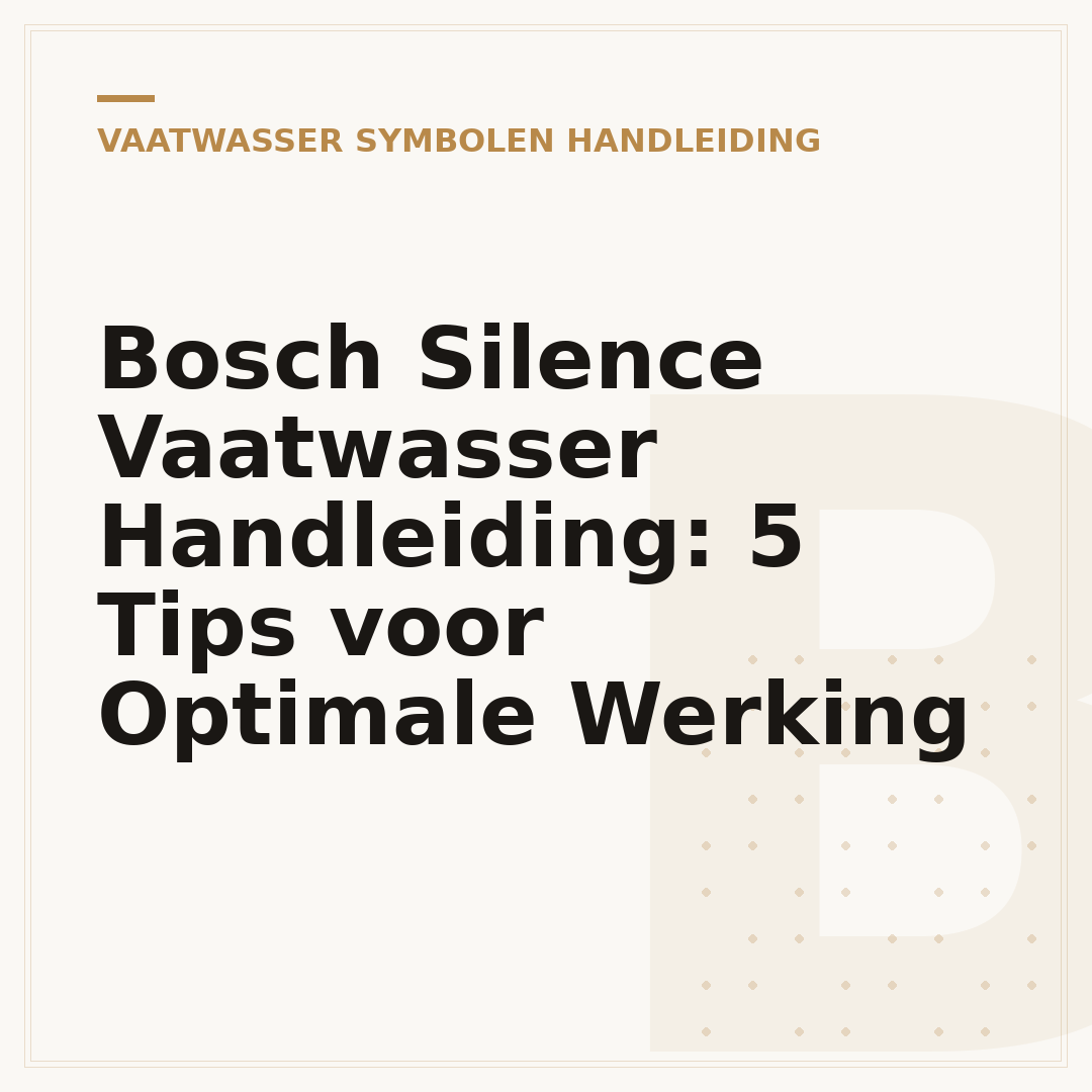 Bosch Silence Vaatwasser Handleiding: 5 Tips voor Optimale Werking
