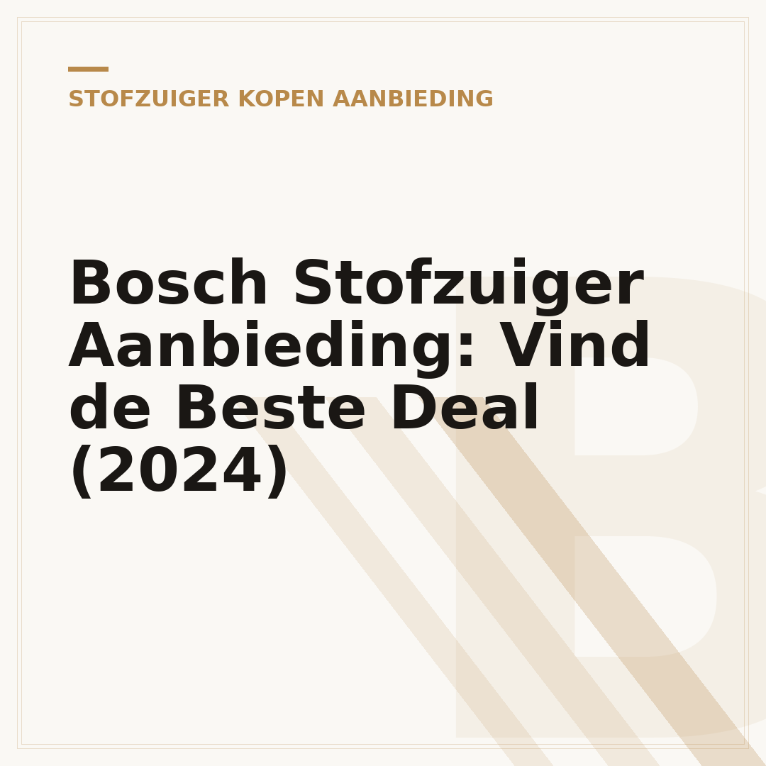 Bosch Stofzuiger Aanbieding: Vind de Beste Deal (2024)