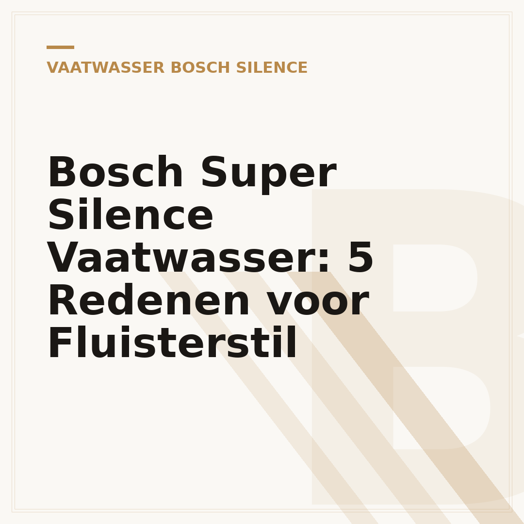 Bosch Super Silence Vaatwasser: 5 Redenen voor Fluisterstil