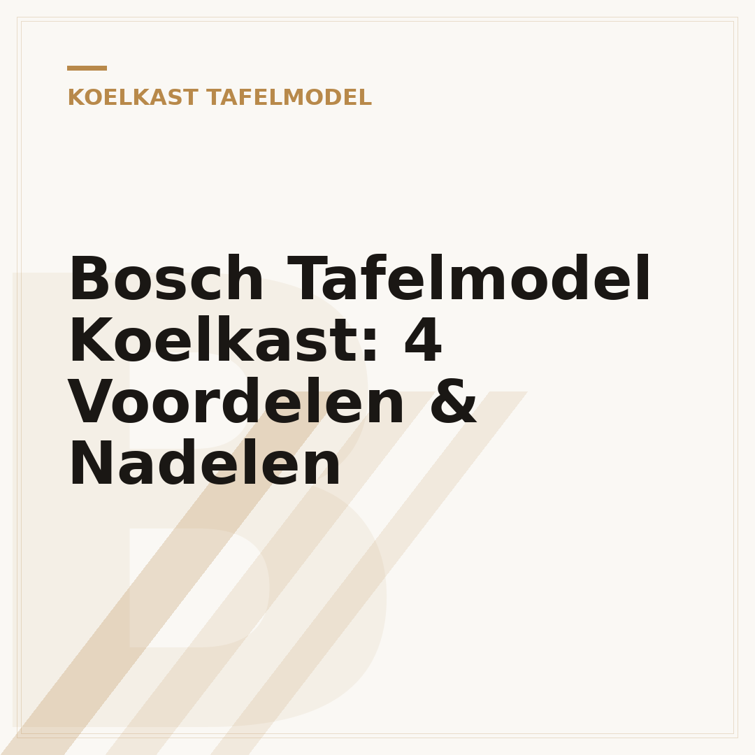 Bosch Tafelmodel Koelkast: 4 Voordelen & Nadelen
