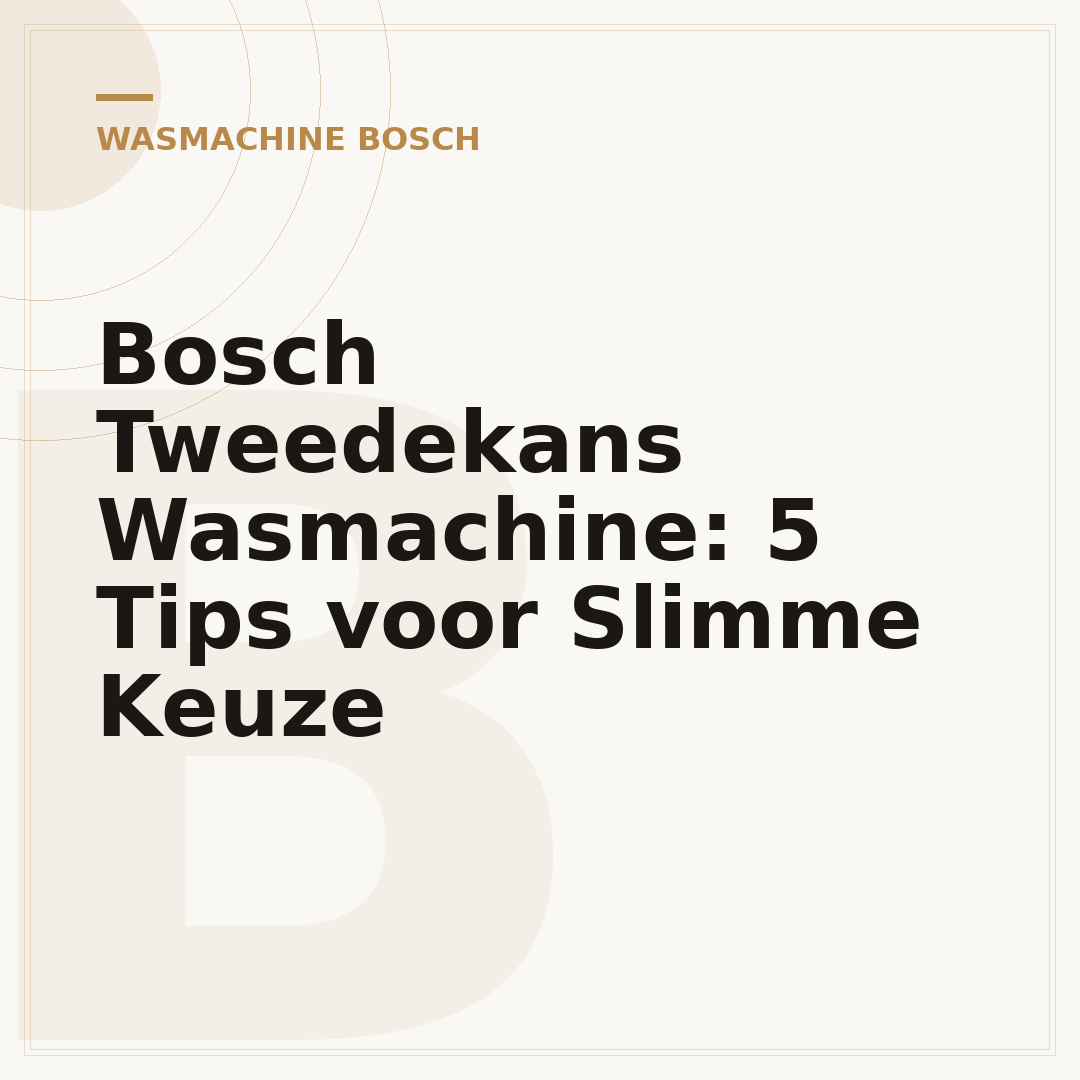 Bosch Tweedekans Wasmachine: 5 Tips voor Slimme Keuze