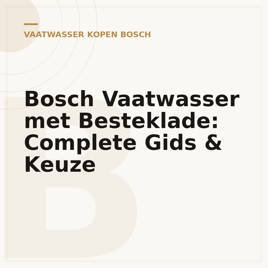 Bosch Vaatwasser met Besteklade: Complete Gids & Keuze