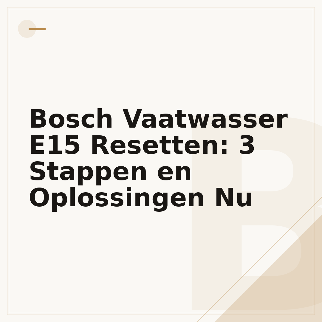 Bosch Vaatwasser E15 Resetten: 3 Stappen en Oplossingen Nu