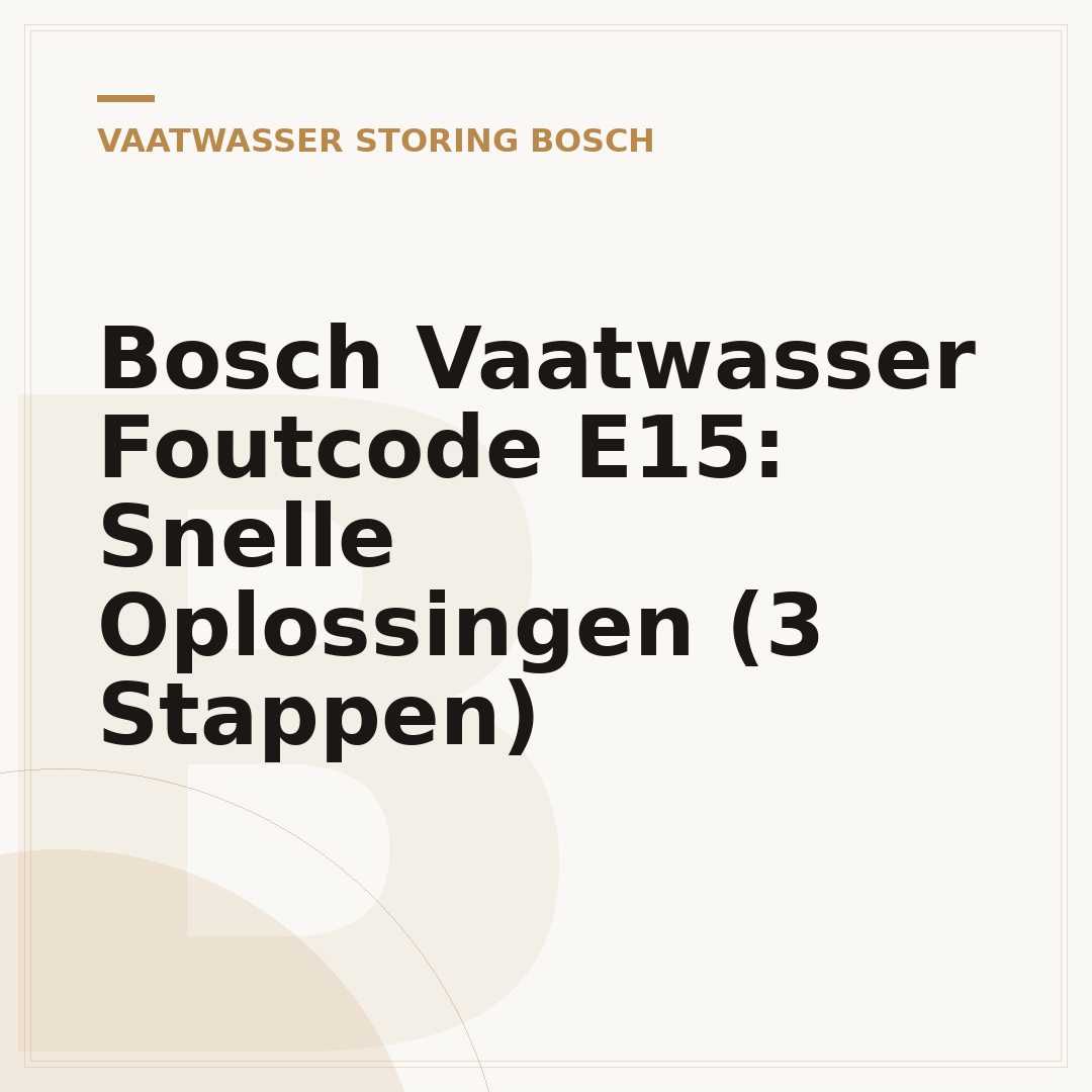Bosch Vaatwasser Foutcode E15: Snelle Oplossingen (3 Stappen)