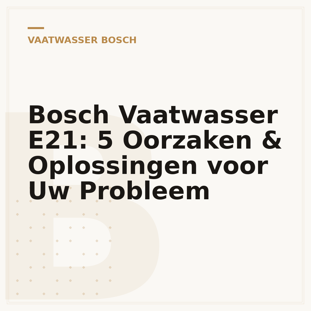 Bosch Vaatwasser E21: 5 Oorzaken & Oplossingen voor Uw Probleem
