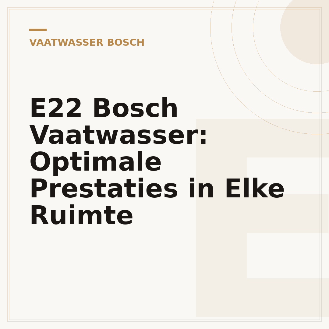 E22 Bosch Vaatwasser: Optimale Prestaties in Elke Ruimte