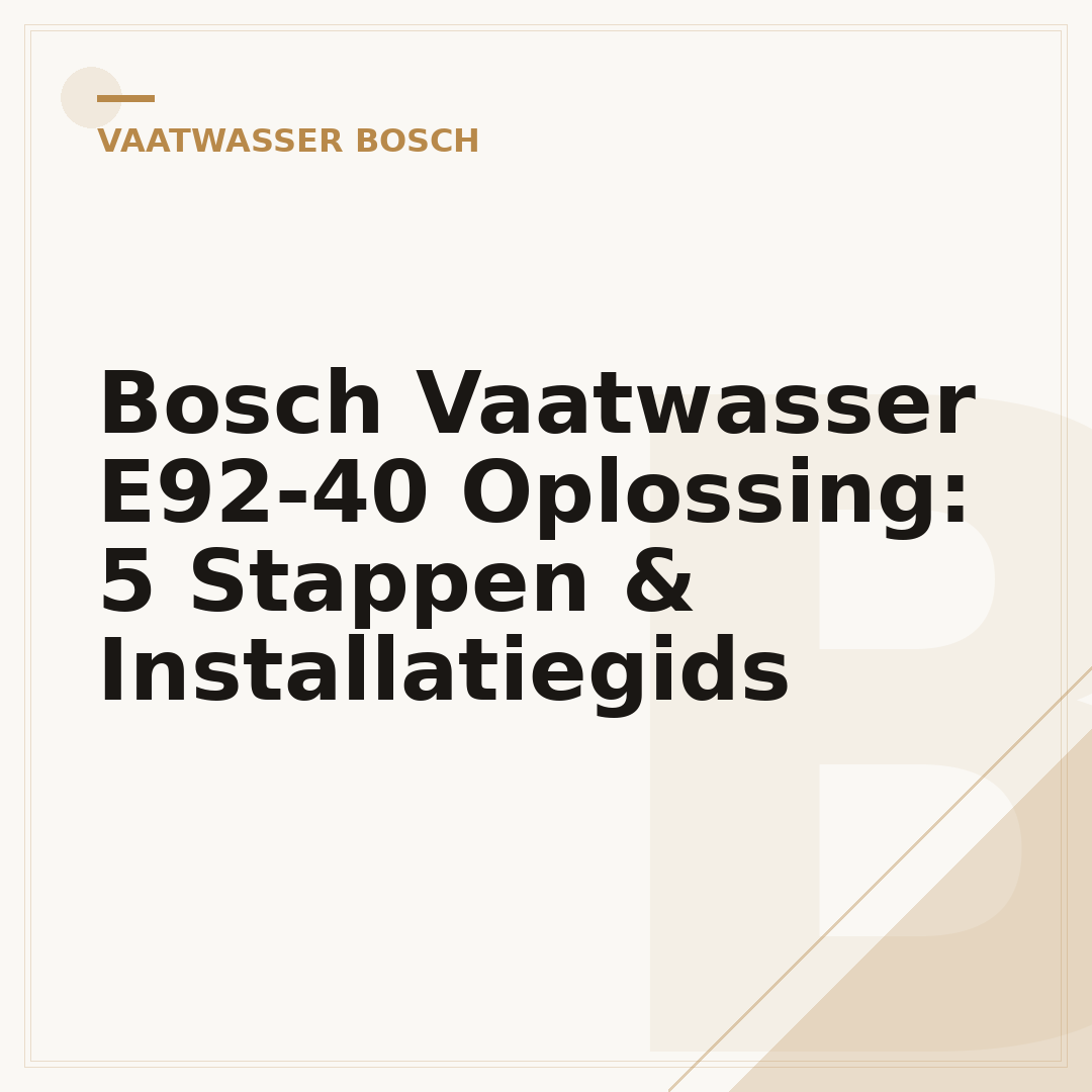 Bosch Vaatwasser E92-40 Oplossing: 5 Stappen & Installatiegids