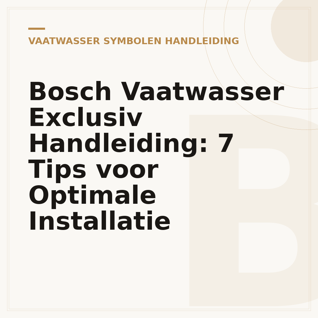 Bosch Vaatwasser Exclusiv Handleiding: 7 Tips voor Optimale Installatie