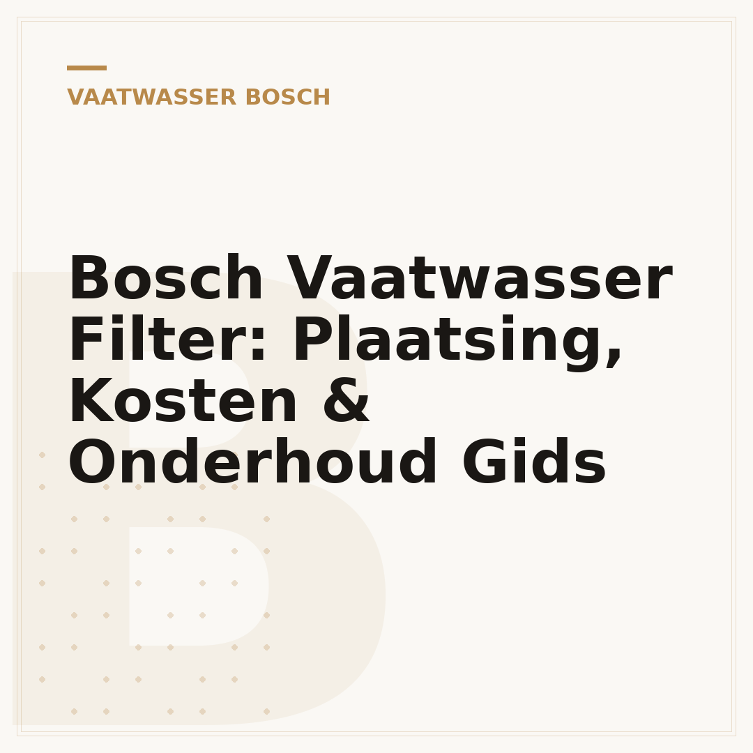 Bosch Vaatwasser Filter: Plaatsing, Kosten & Onderhoud Gids
