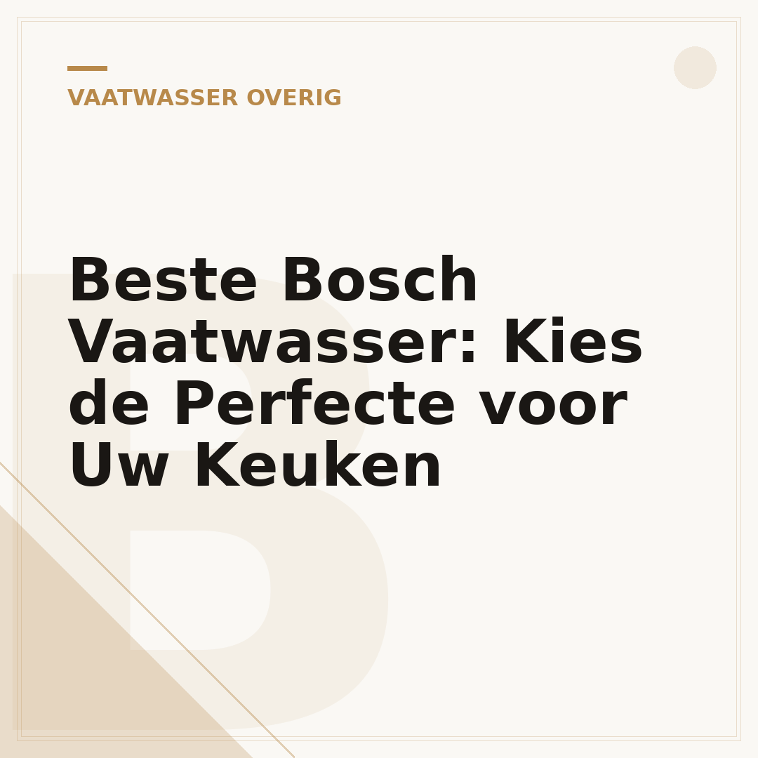 Beste Bosch Vaatwasser: Kies de Perfecte voor Uw Keuken