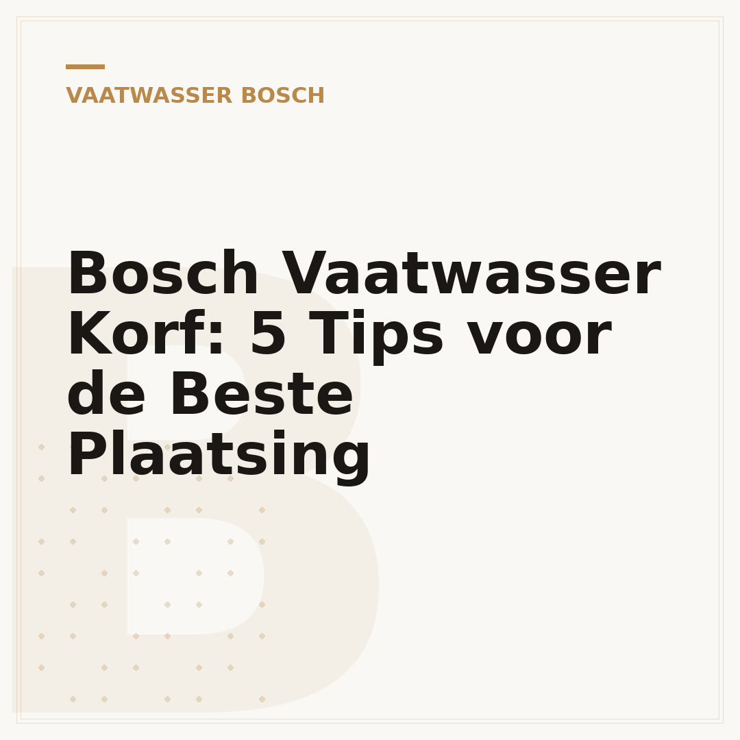 Bosch Vaatwasser Korf: 5 Tips voor de Beste Plaatsing