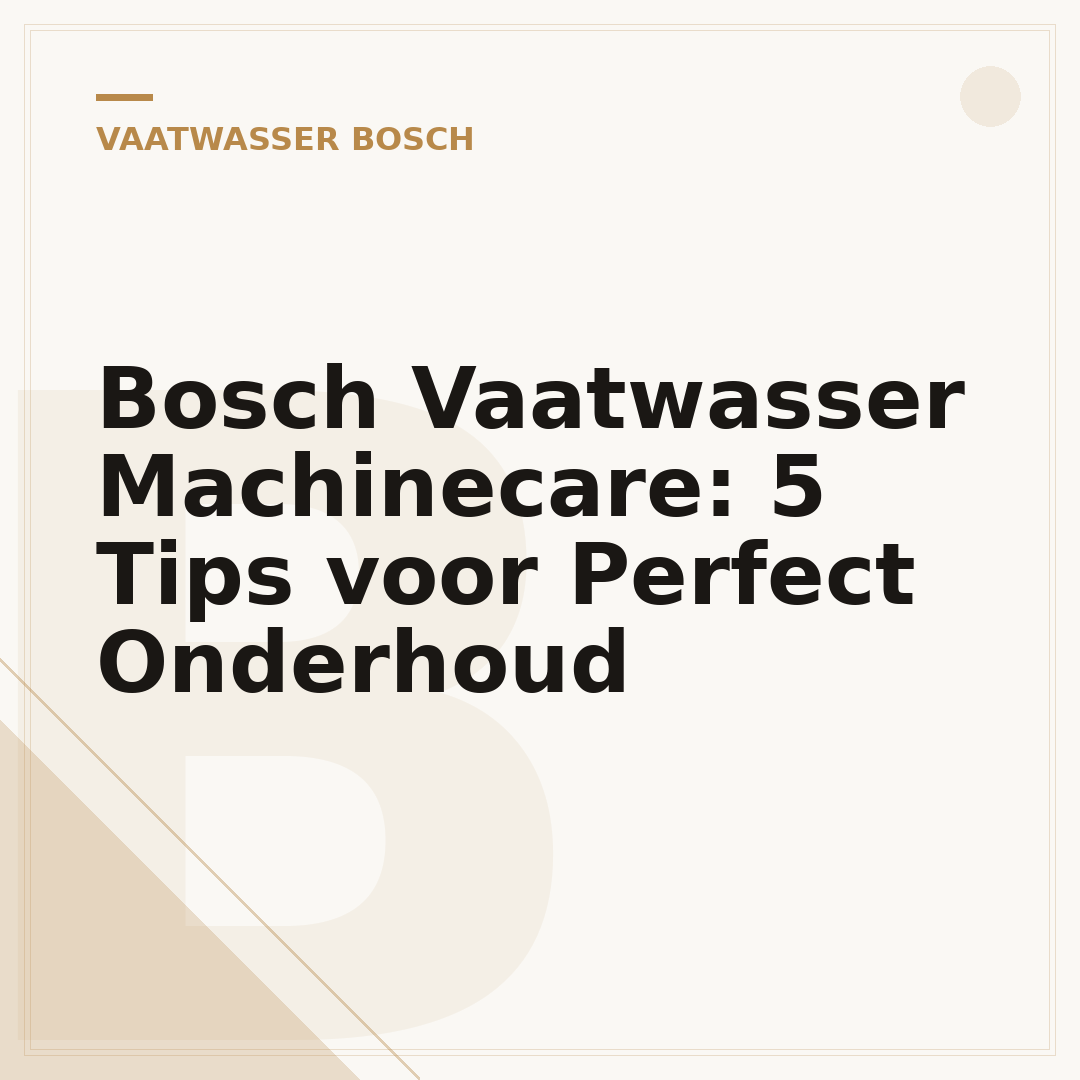 Bosch Vaatwasser Machinecare: 5 Tips voor Perfect Onderhoud