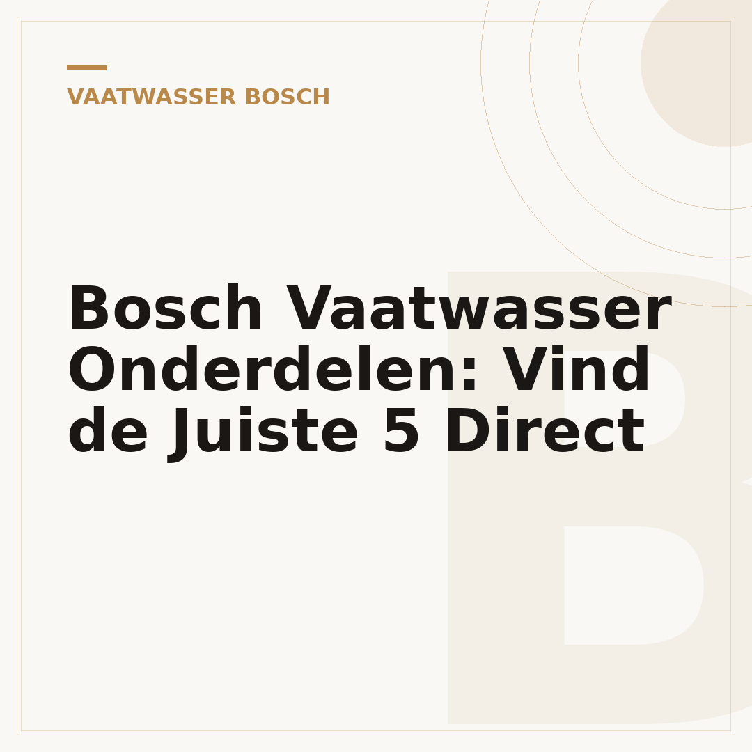 Bosch Vaatwasser Onderdelen: Vind de Juiste 5 Direct