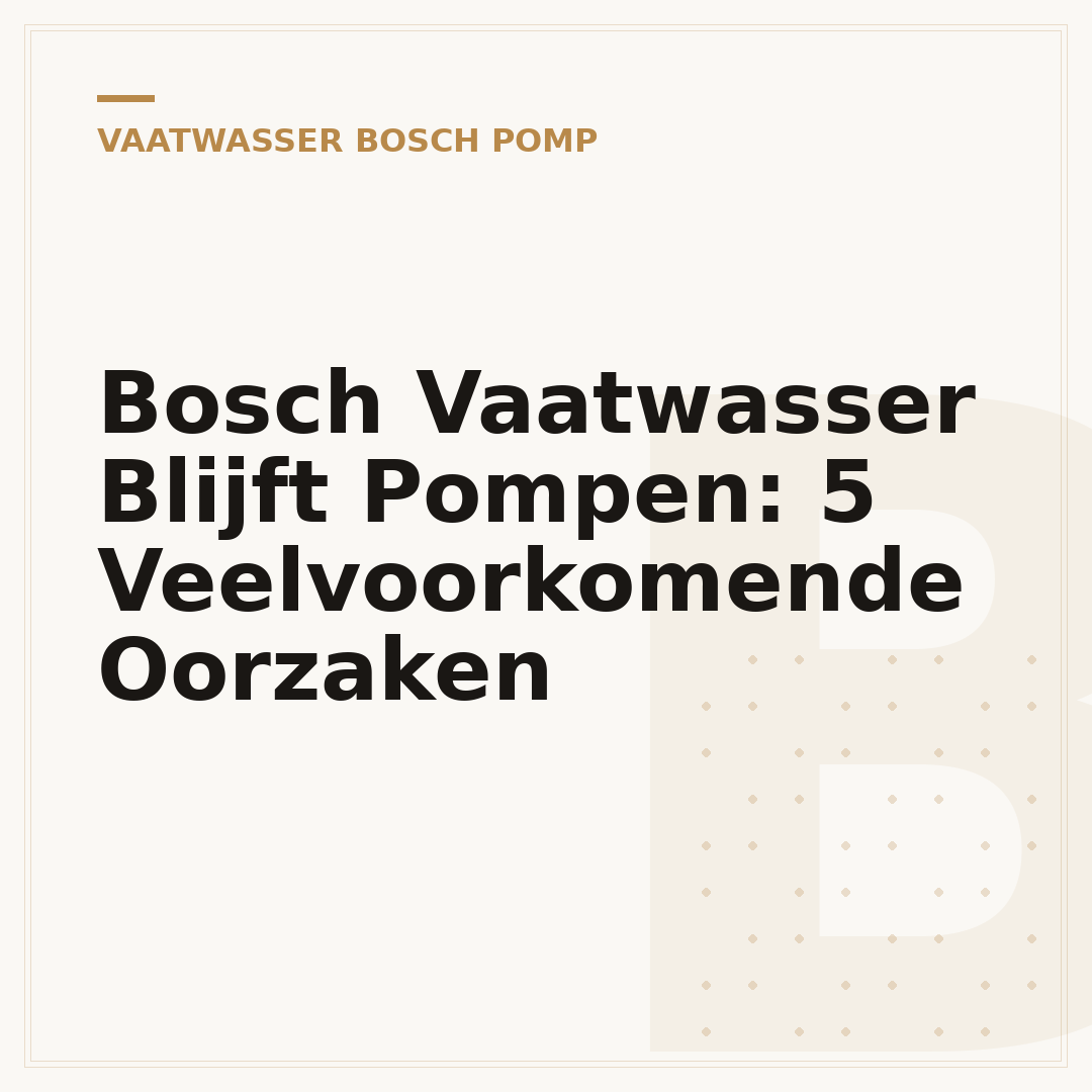 Bosch Vaatwasser Blijft Pompen: 5 Veelvoorkomende Oorzaken