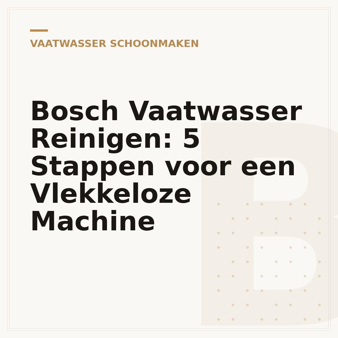 Bosch Vaatwasser Reinigen: 5 Stappen voor een Vlekkeloze Machine