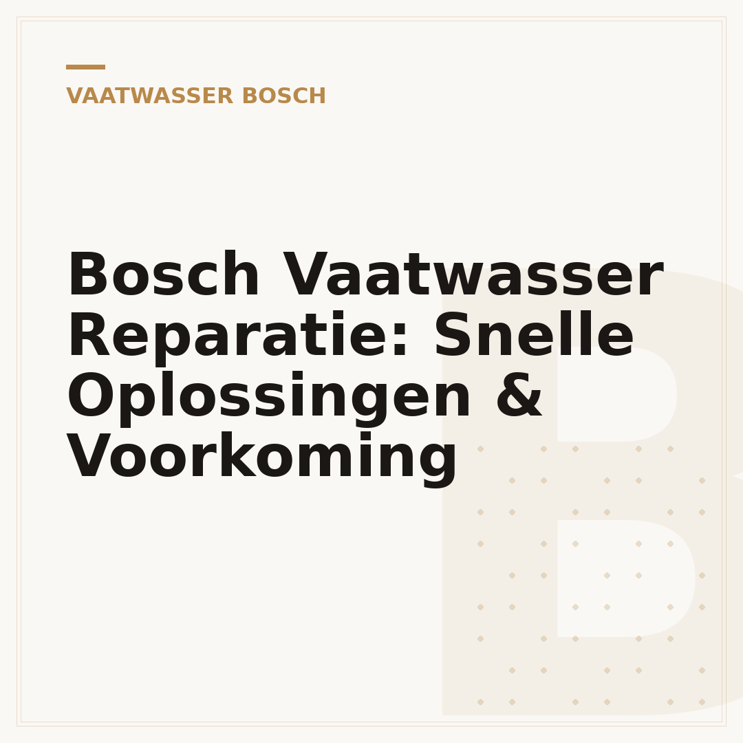 Bosch Vaatwasser Reparatie: Snelle Oplossingen & Voorkoming