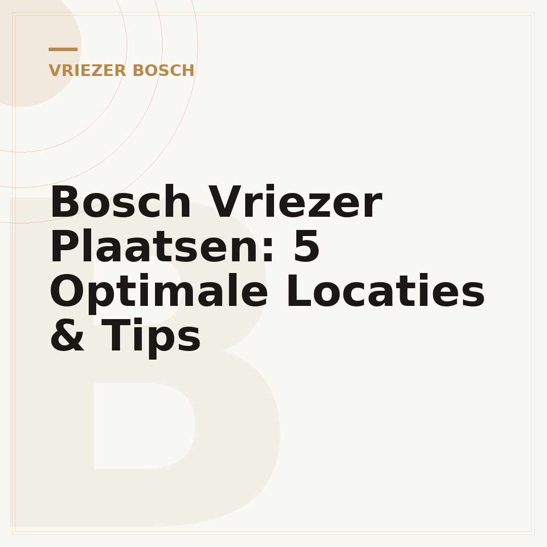Bosch Vriezer Plaatsen: 5 Optimale Locaties & Tips