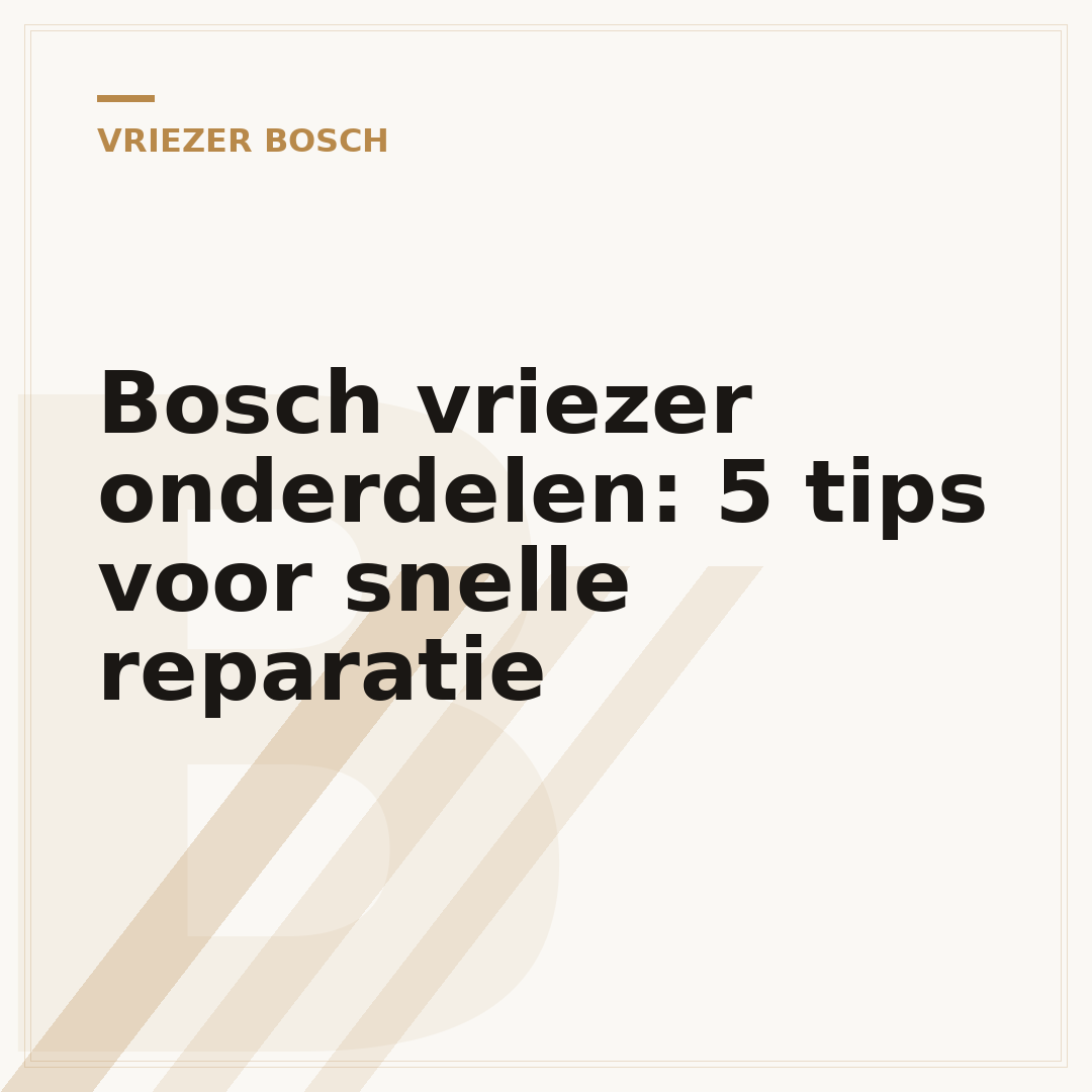 Bosch vriezer onderdelen: 5 tips voor snelle reparatie