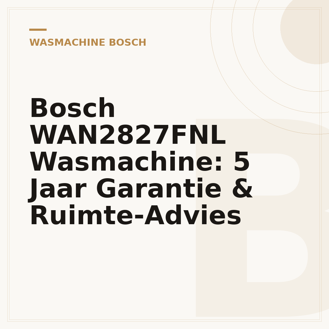 Bosch WAN2827FNL Wasmachine: 5 Jaar Garantie & Ruimte-Advies