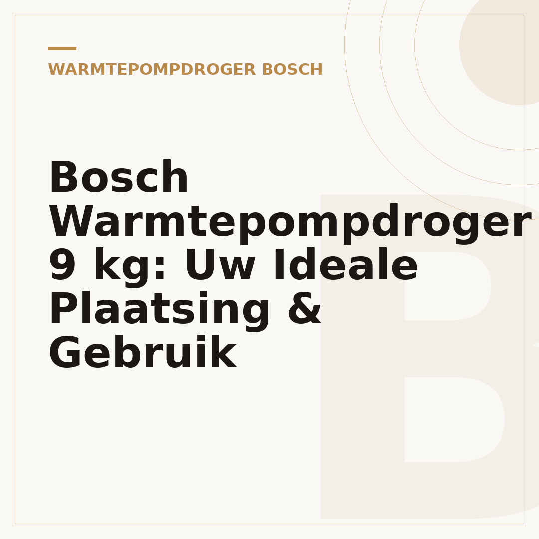 Bosch Warmtepompdroger 9 kg: Uw Ideale Plaatsing & Gebruik
