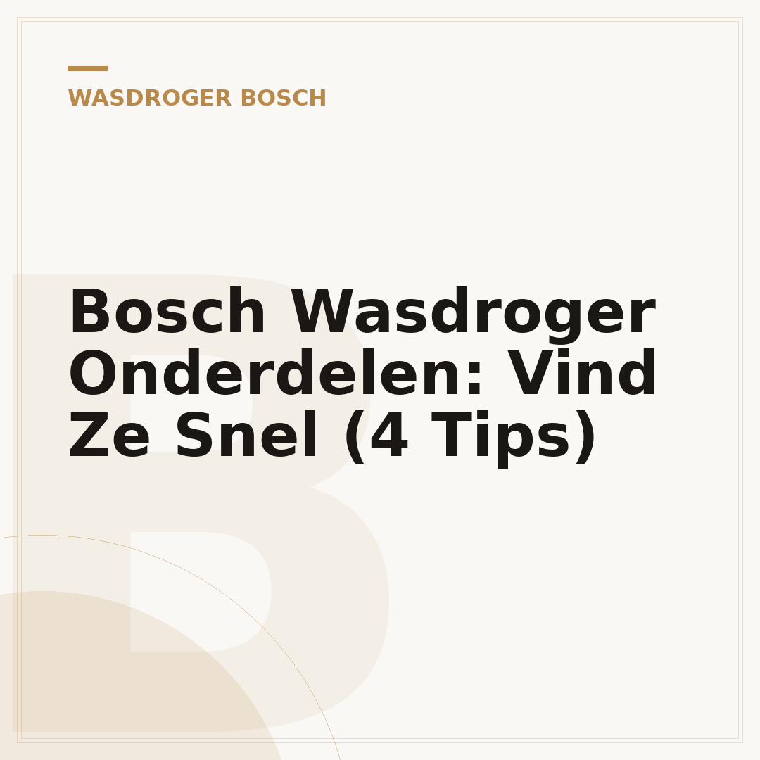 Bosch Wasdroger Onderdelen: Vind Ze Snel (4 Tips)