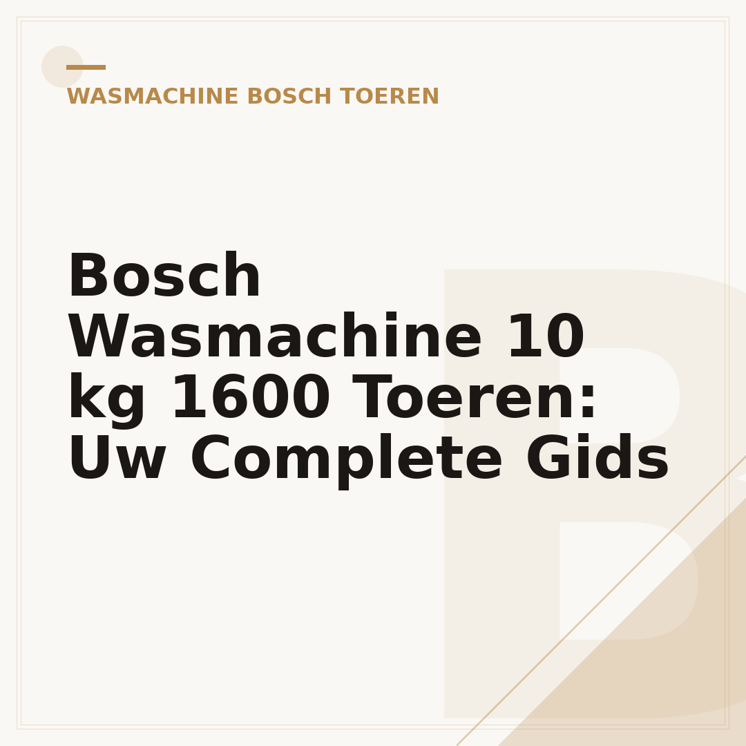 Bosch Wasmachine 10 kg 1600 Toeren: Uw Complete Gids