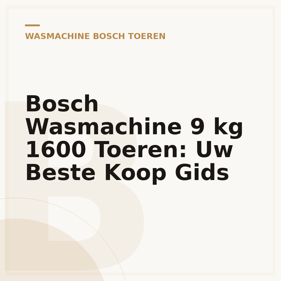 Bosch Wasmachine 9 kg 1600 Toeren: Uw Beste Koop Gids