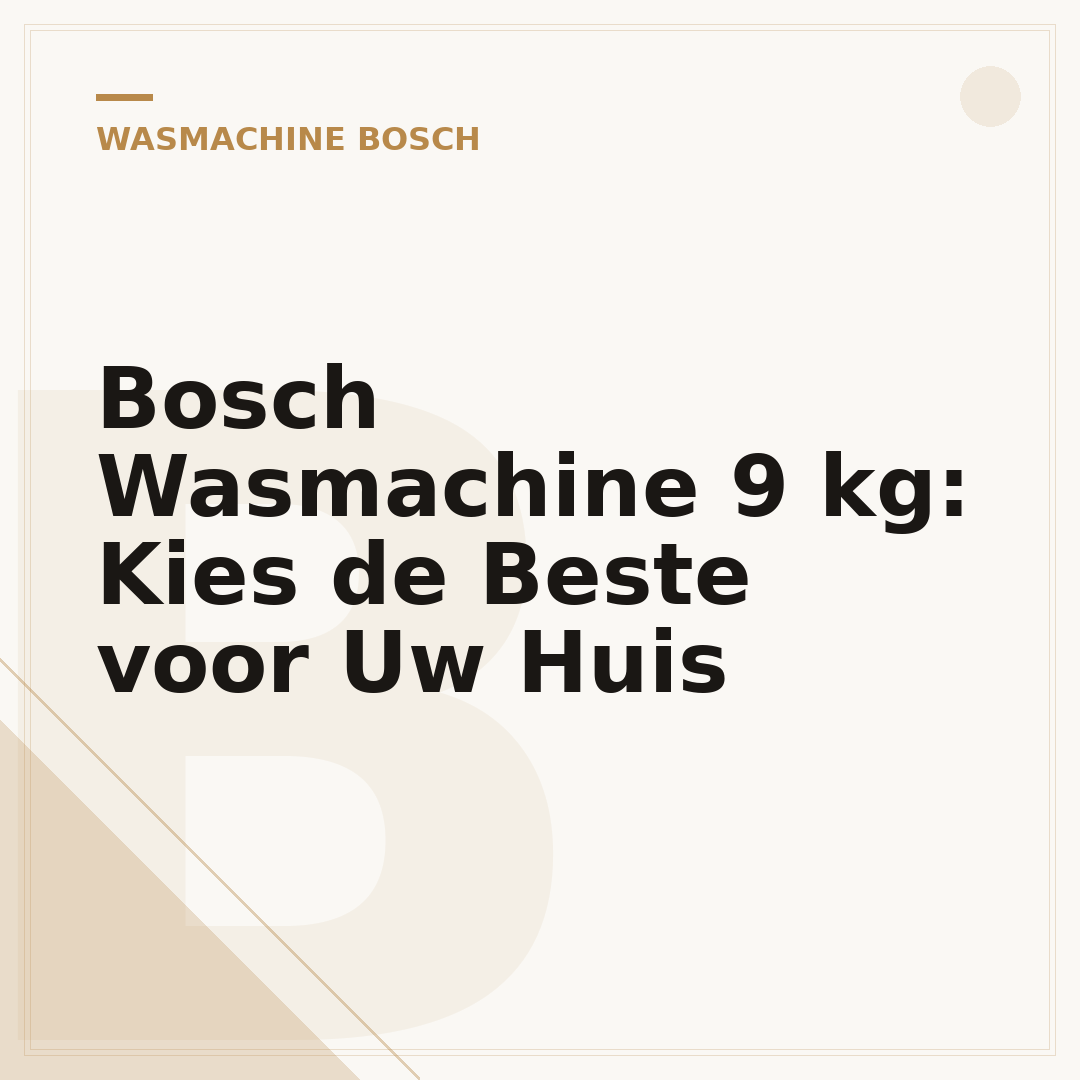 Bosch Wasmachine 9 kg: Kies de Beste voor Uw Huis