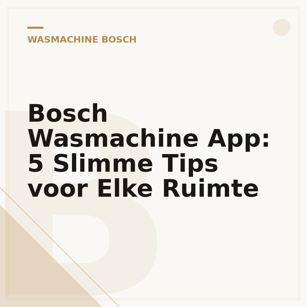 Bosch Wasmachine App: 5 Slimme Tips voor Elke Ruimte