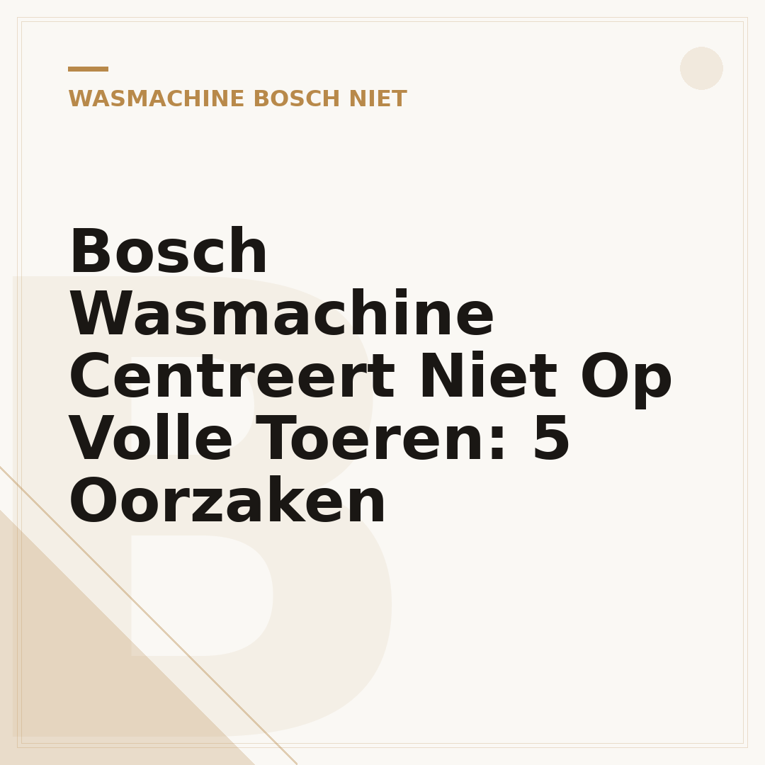 Bosch Wasmachine Centreert Niet Op Volle Toeren: 5 Oorzaken
