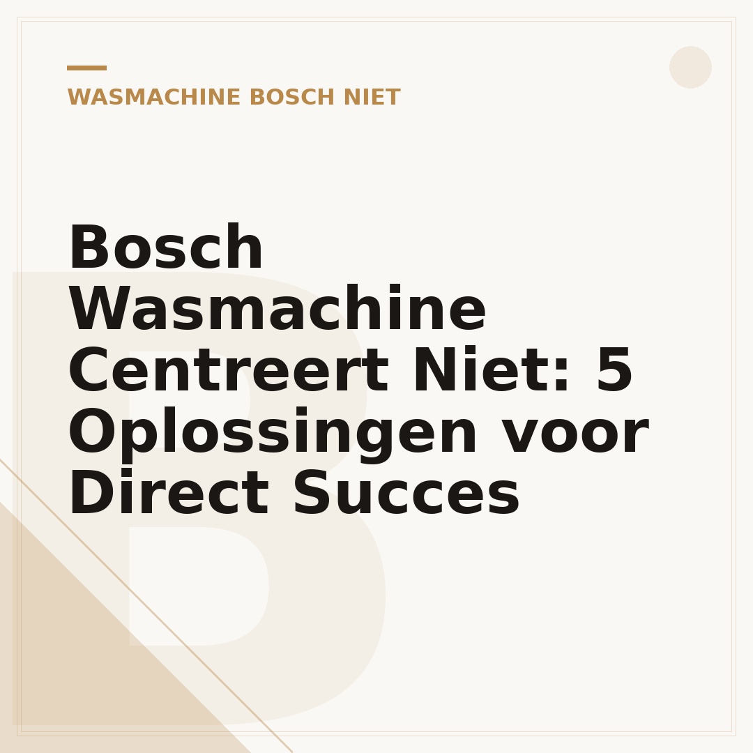 Bosch Wasmachine Centreert Niet: 5 Oplossingen voor Direct Succes