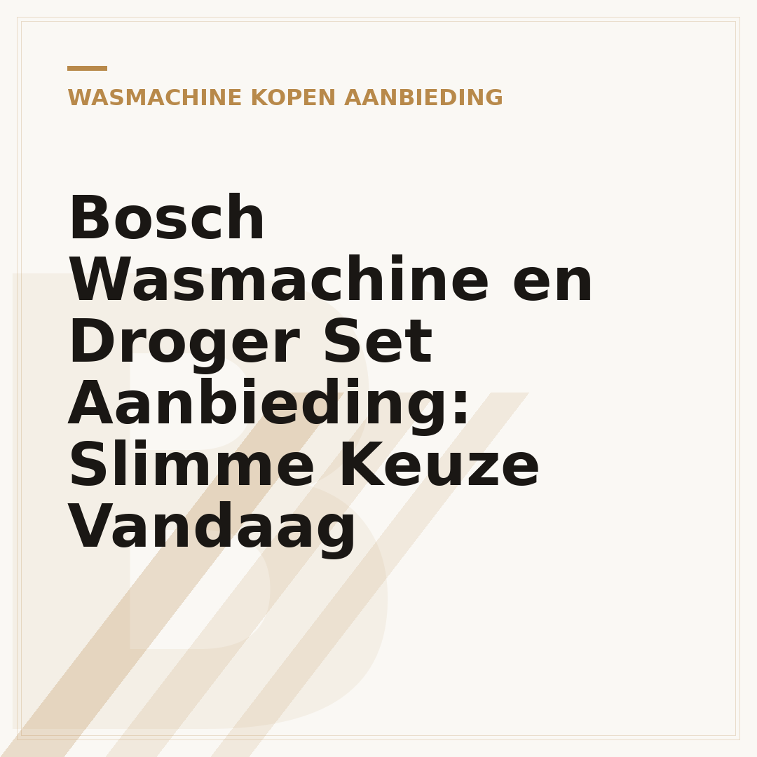 Bosch Wasmachine en Droger Set Aanbieding: Slimme Keuze Vandaag