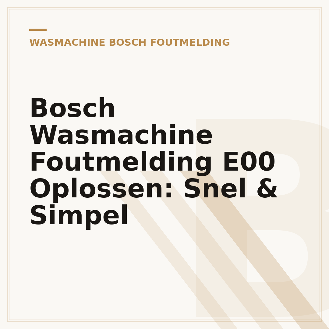 Bosch Wasmachine Foutmelding E00 Oplossen: Snel & Simpel