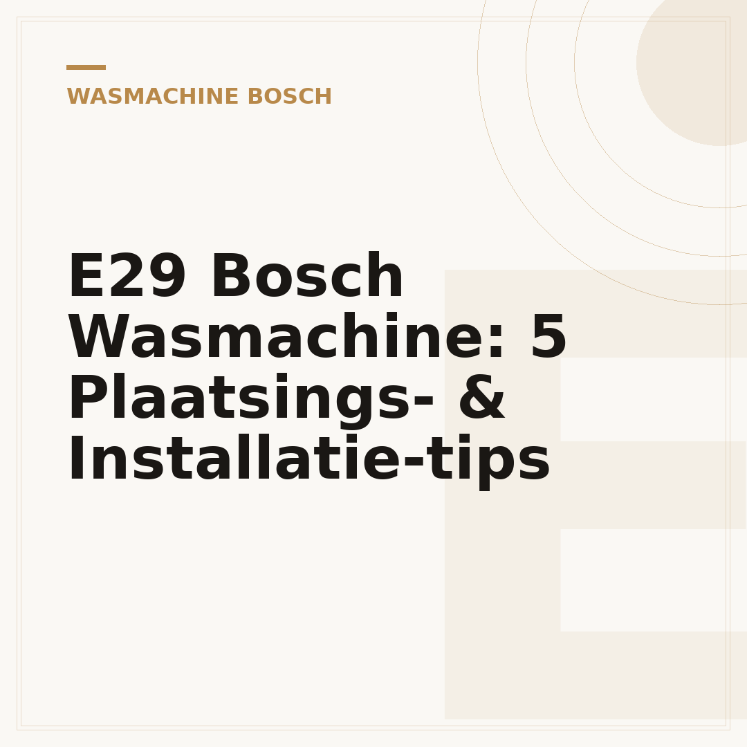 E29 Bosch Wasmachine: 5 Plaatsings- & Installatie-tips