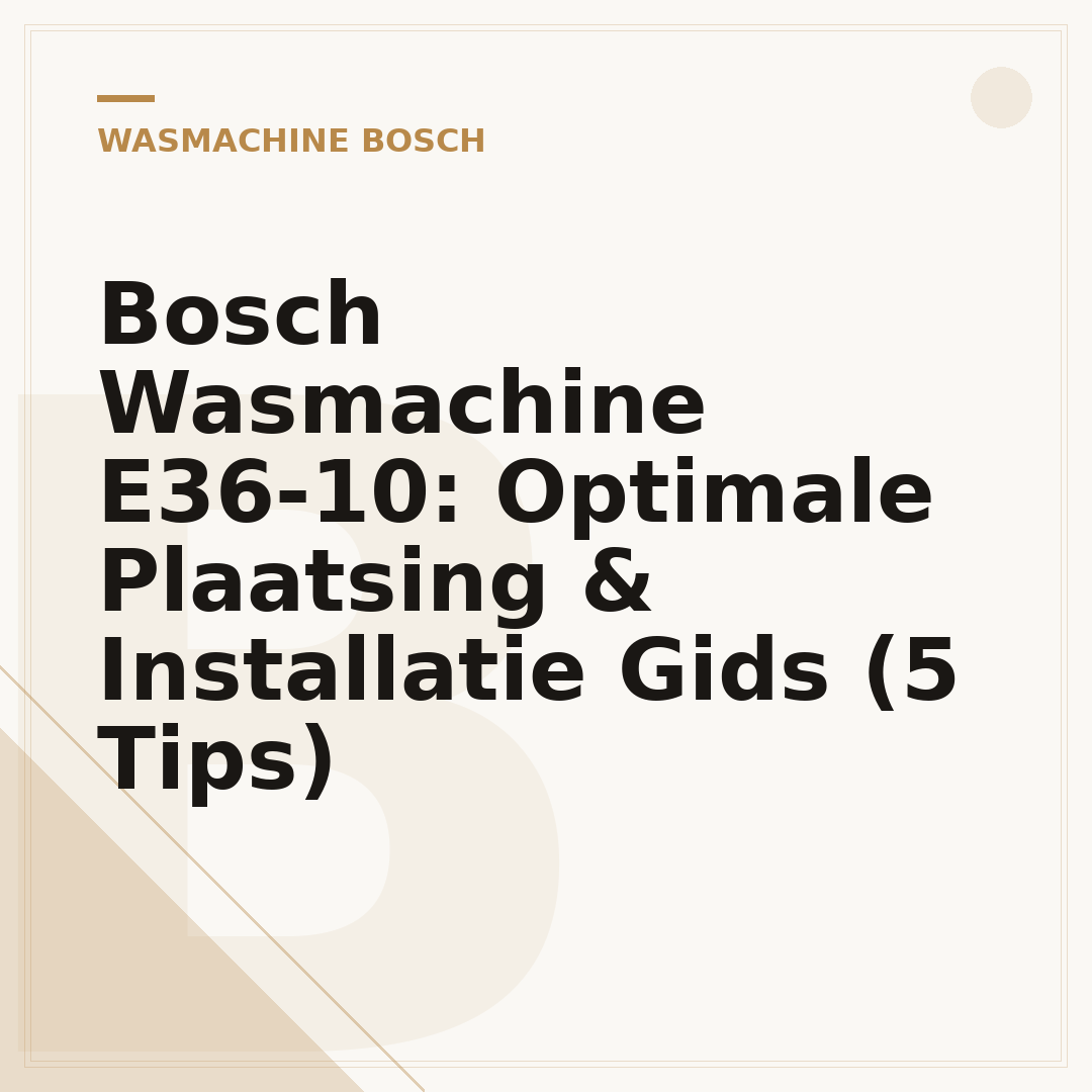 Bosch Wasmachine E36-10: Optimale Plaatsing & Installatie Gids (5 Tips)