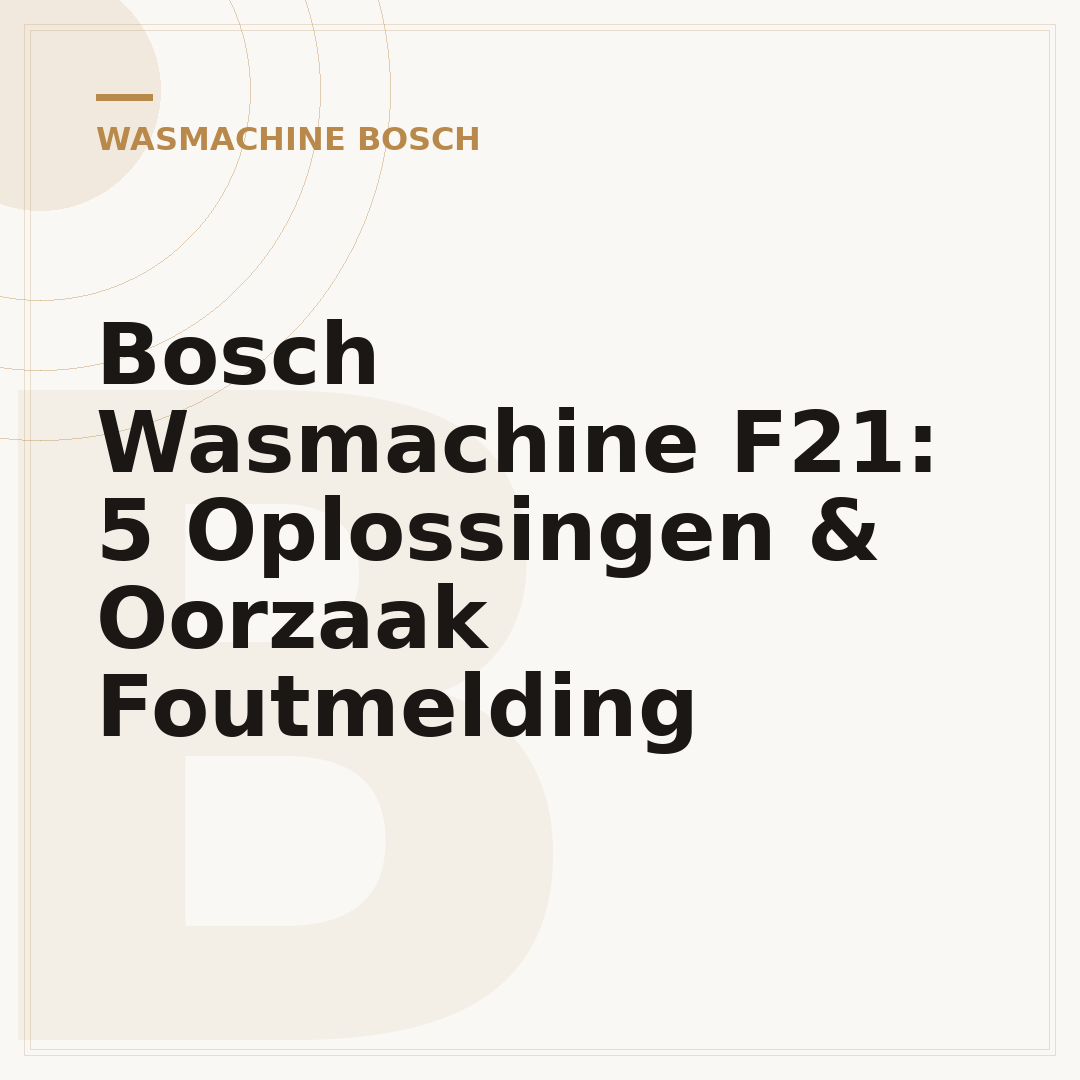 Bosch Wasmachine F21: 5 Oplossingen & Oorzaak Foutmelding