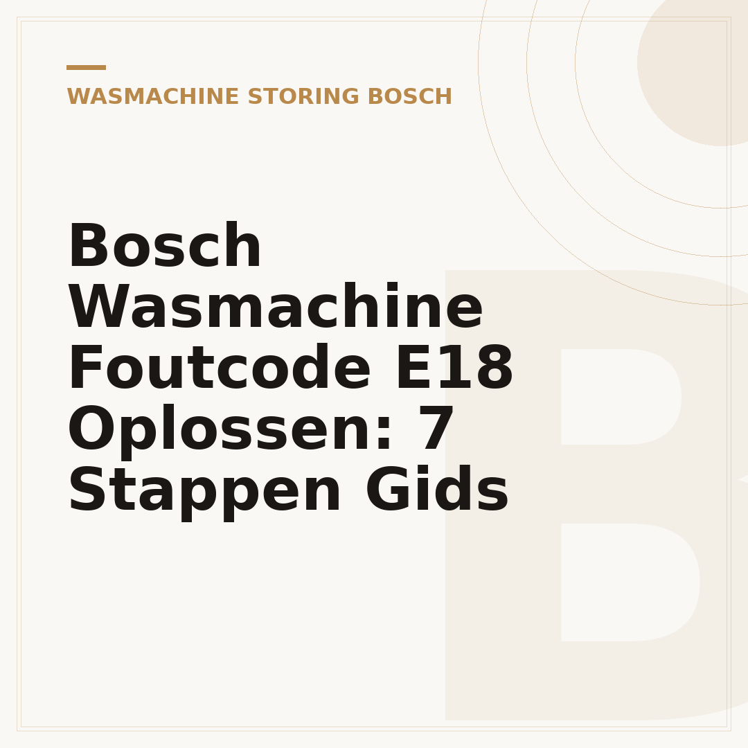 Bosch Wasmachine Foutcode E18 Oplossen: 7 Stappen Gids