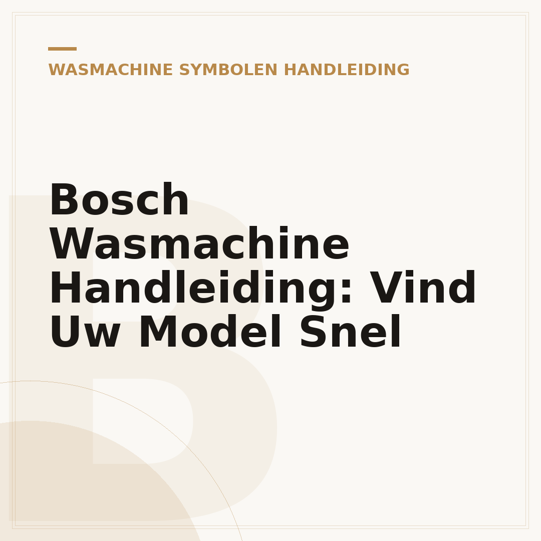 Bosch Wasmachine Handleiding: Vind Uw Model Snel